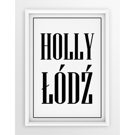 Plakat typograficzny HOLLY ŁÓDŹ - linia WHITE